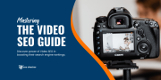 Mastering the Video SEO Guide