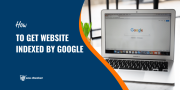 How to Get Website Indexed by Google