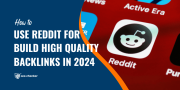 How To Use Reddit for  Build High Quality Backlinks In 2024